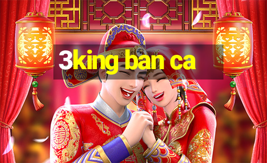 3king ban ca