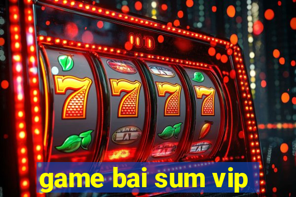 game bai sum vip