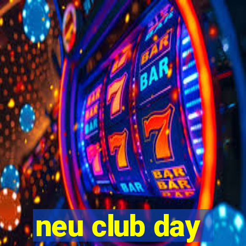 neu club day