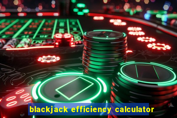 blackjack efficiency calculator