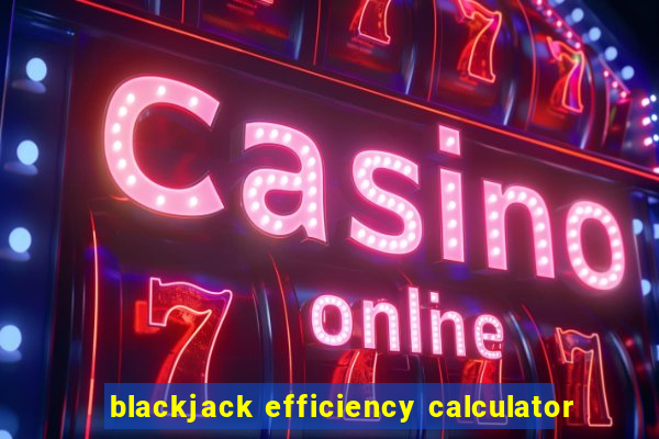 blackjack efficiency calculator