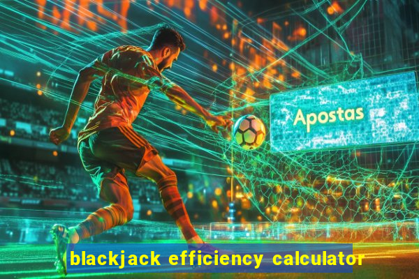 blackjack efficiency calculator