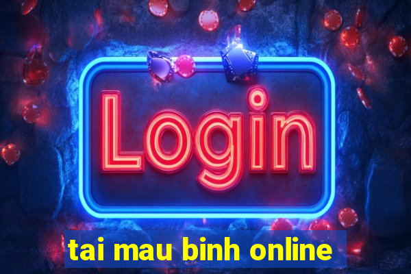 tai mau binh online