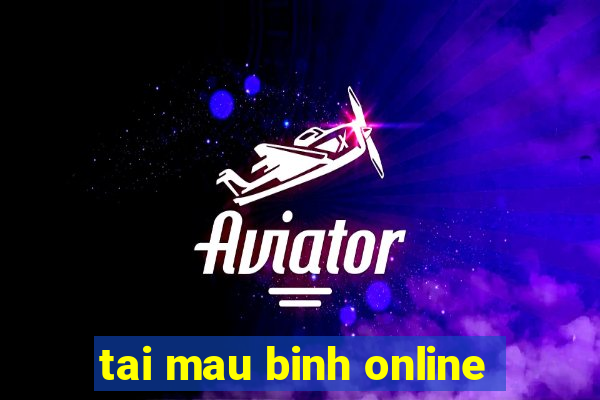 tai mau binh online