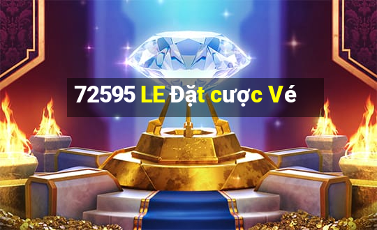 72595 LE Đặt cược Vé