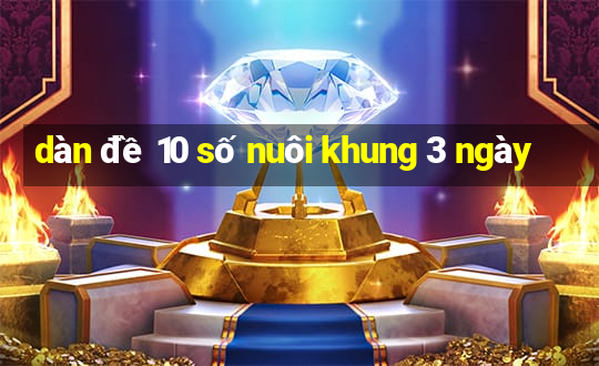 dàn đề 10 số nuôi khung 3 ngày