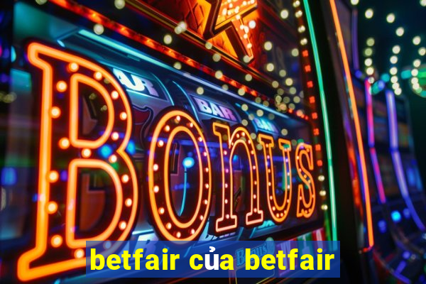 betfair của betfair