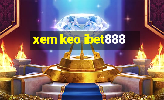 xem keo ibet888