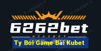 Ty Boi Game Bài Kubet