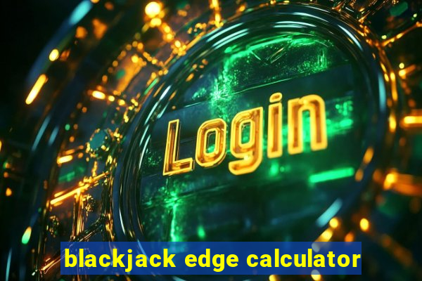 blackjack edge calculator