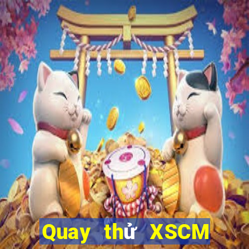 Quay thử XSCM ngày 23