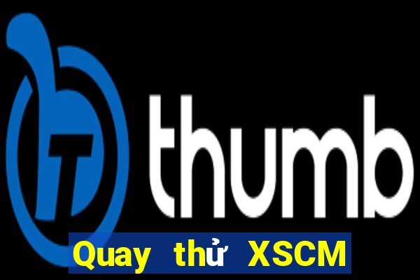 Quay thử XSCM ngày 23