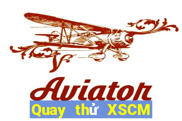 Quay thử XSCM ngày 23