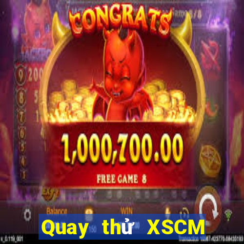 Quay thử XSCM ngày 23