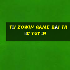 Tải Zowin Game Bài Trực Tuyến