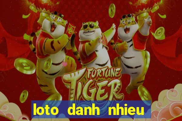 loto danh nhieu nhat hom nay