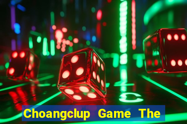 Choangclup Game The Bài Hay Nhất 2021