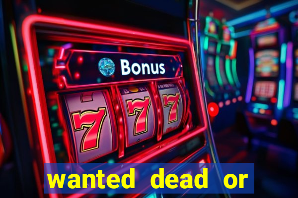 wanted dead or alive casino