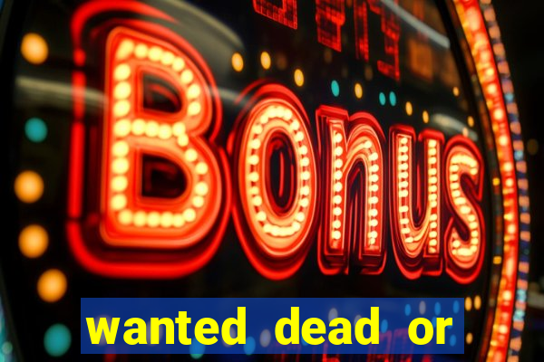 wanted dead or alive casino