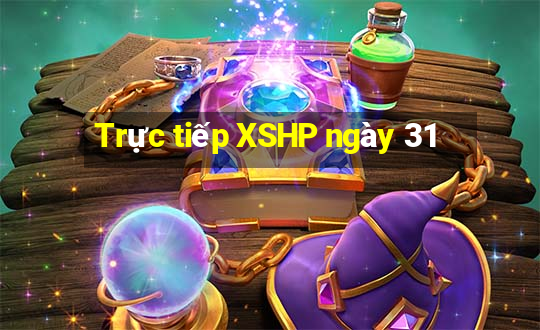 Trực tiếp XSHP ngày 31