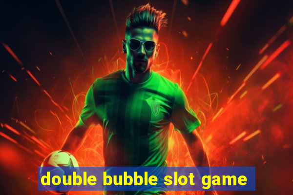 double bubble slot game