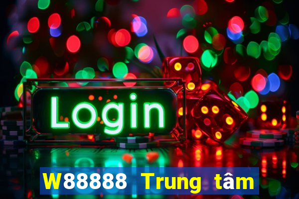 W88888 Trung tâm trò chơi đại phát 888