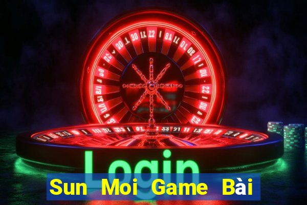 Sun Moi Game Bài Hay Nhất Hiện Nay