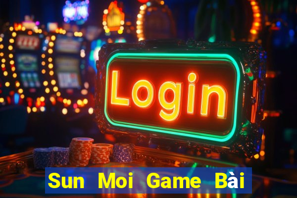 Sun Moi Game Bài Hay Nhất Hiện Nay