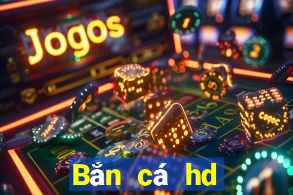 Bắn cá hd Phiên bản chính thức