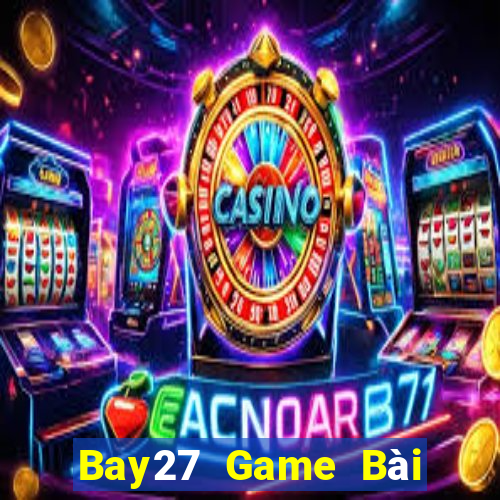 Bay27 Game Bài Online Miễn Phí