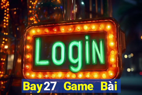 Bay27 Game Bài Online Miễn Phí