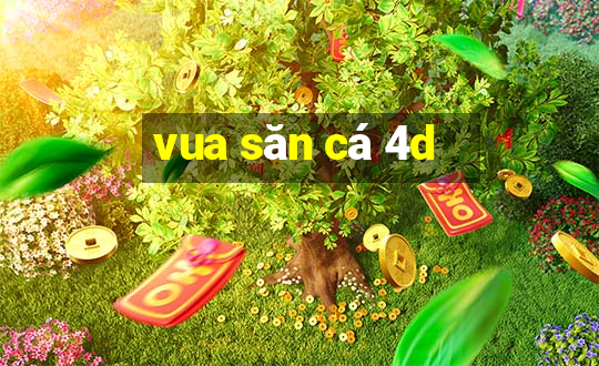 vua săn cá 4d