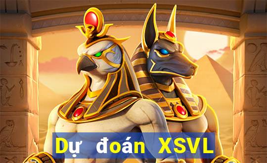 Dự đoán XSVL ngày 25