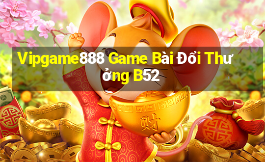 Vipgame888 Game Bài Đổi Thưởng B52