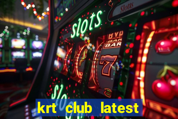 krt club latest version 2021