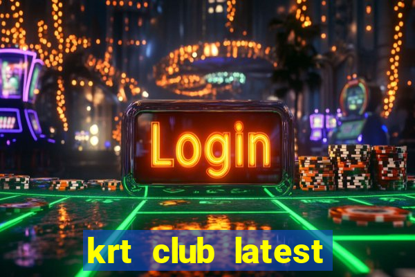 krt club latest version 2021