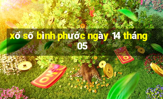 xổ số bình phước ngày 14 tháng 05