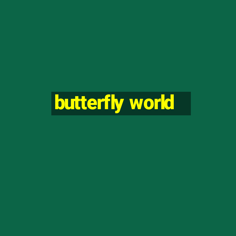 butterfly world