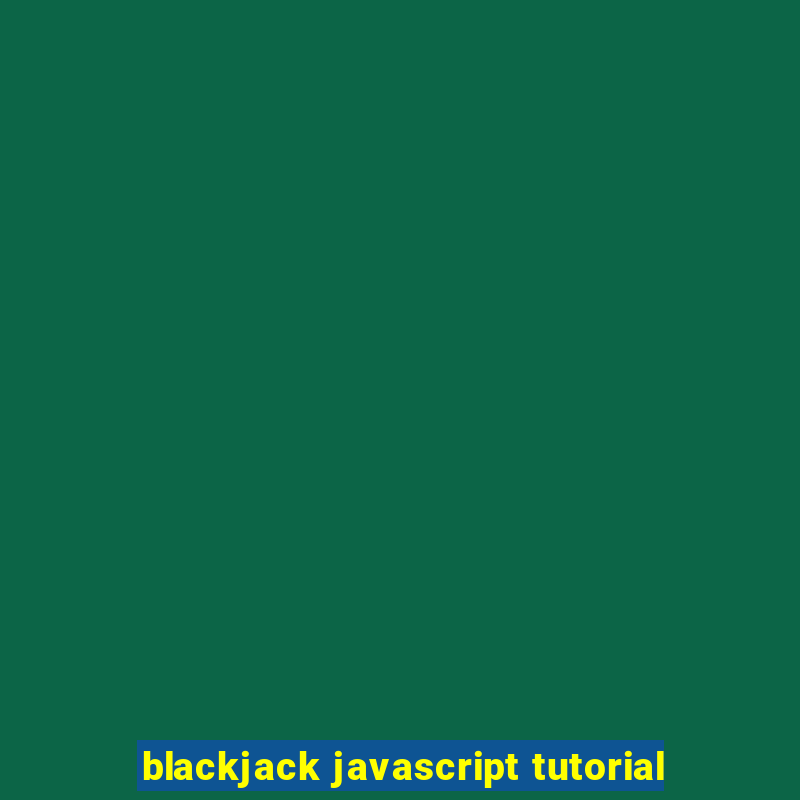 blackjack javascript tutorial