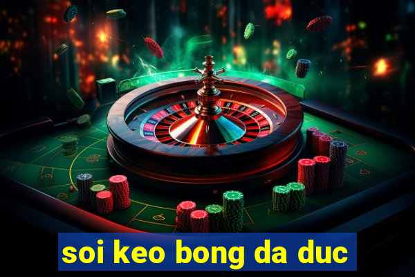 soi keo bong da duc