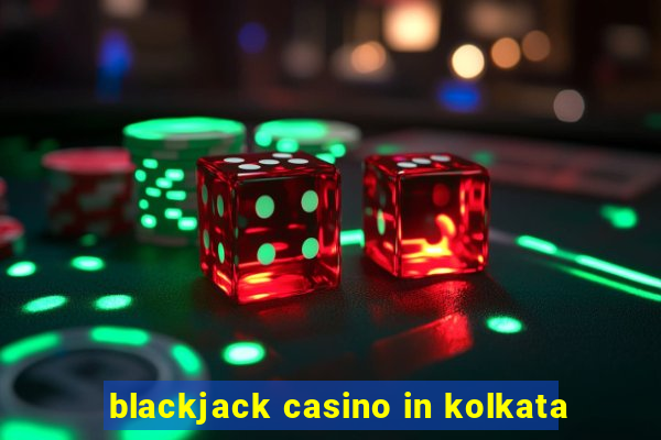 blackjack casino in kolkata