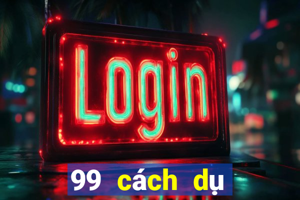 99 cách dụ chặt heo đỏ