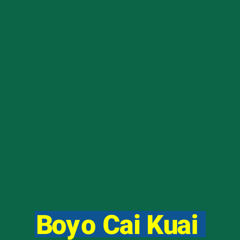 Boyo Cai Kuai