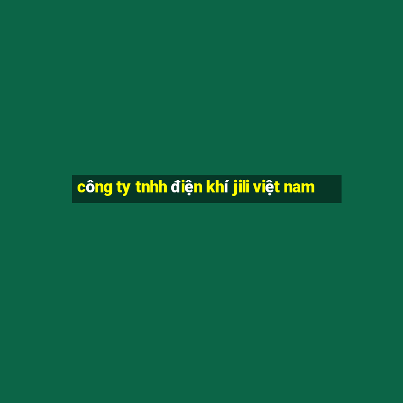 công ty tnhh điện khí jili việt nam