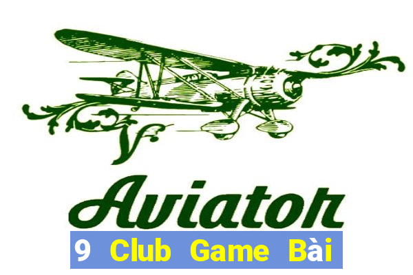 9 Club Game Bài B52 Đổi Thưởng 2021