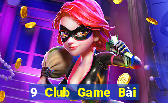 9 Club Game Bài B52 Đổi Thưởng 2021