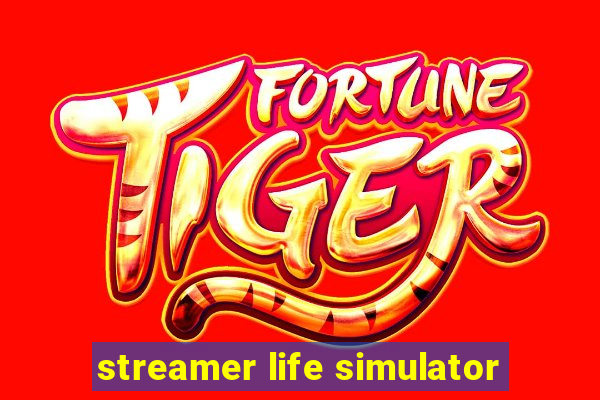 streamer life simulator