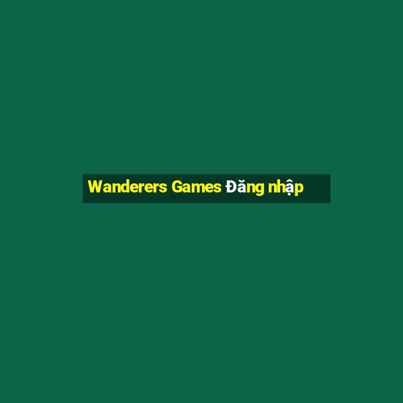 Wanderers Games Đăng nhập