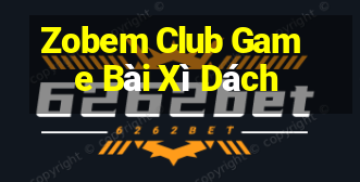 Zobem Club Game Bài Xì Dách