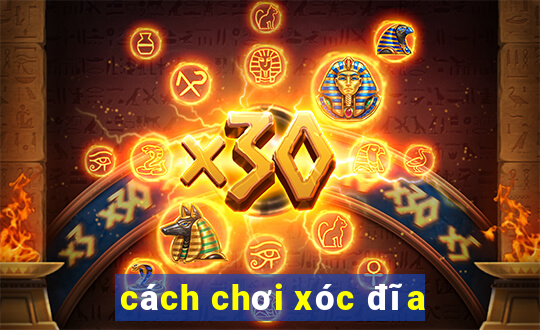 cách chơi xóc đĩa